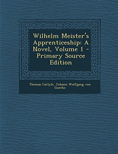 9781293794418: Wilhelm Meister's Apprenticeship: A Novel, Volume 1 - Primary Source Edition