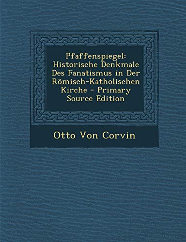 9781293800331: Pfaffenspiegel: Historische Denkmale Des Fanatismus in Der Rmisch-Katholischen Kirche