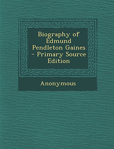 9781293800744: Biography of Edmund Pendleton Gaines