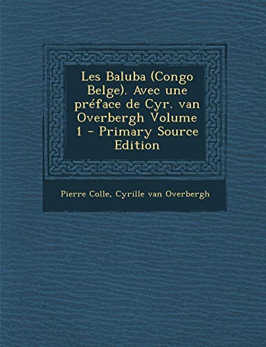 9781293801444: Les Baluba (Congo Belge). Avec une prface de Cyr. van Overbergh Volume 1