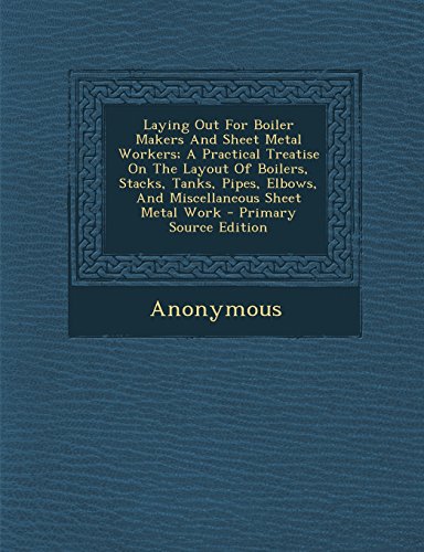 9781293805992: Laying Out For Boiler Makers And Sheet Metal Workers; A Practical Treatise On The Layout Of Boilers, Stacks, Tanks, Pipes, Elbows, And Miscellaneous Sheet Metal Work