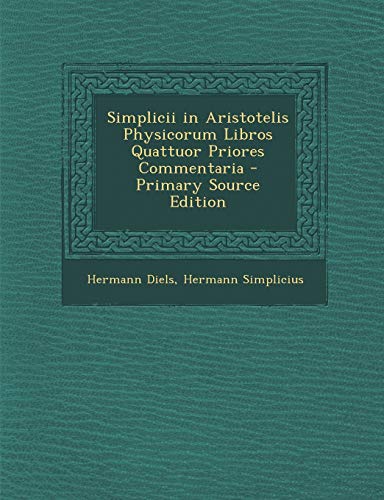 9781293810644: Simplicii in Aristotelis Physicorum Libros Quattuor Priores Commentaria