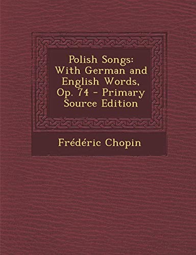 9781293817537: Polish Songs: With German and English Words, Op. 74 - Primary Source Edition