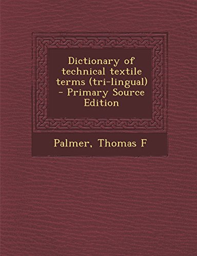 9781293820483: Dictionary of Technical Textile Terms (Tri-Lingual) - Primary Source Edition