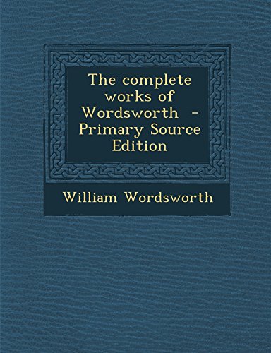 9781293820506: The Complete Works of Wordsworth - Primary Source Edition