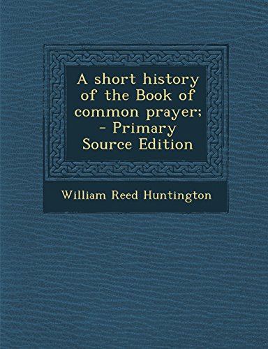9781293820605: A short history of the Book of common prayer;