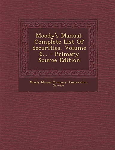 9781293822562: Moody's Manual: Complete List Of Securities, Volume 6...