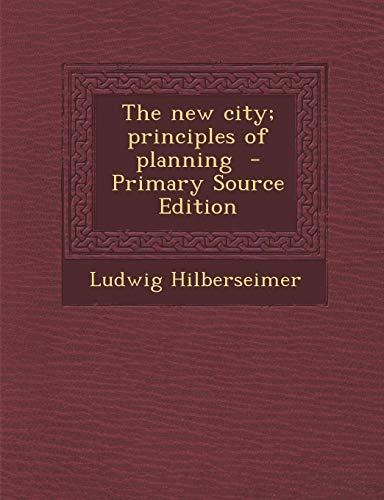 9781293831694: The new city; principles of planning