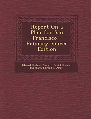 9781293832486: Report on a Plan for San Francisco - Primary Source Edition