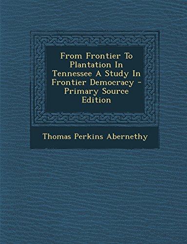 9781293841419: From Frontier To Plantation In Tennessee A Study In Frontier Democracy