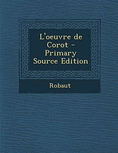 9781293842508: L'oeuvre de Corot - Primary Source Edition