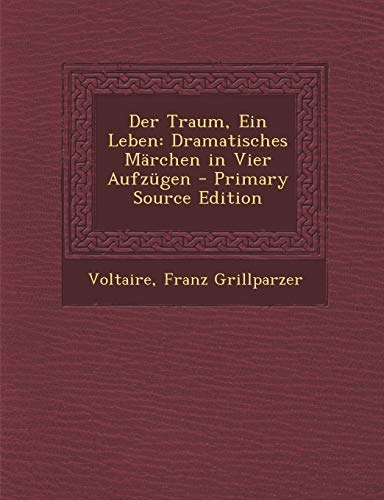 9781293850138: Der Traum, Ein Leben: Dramatisches Marchen in Vier Aufzugen - Primary Source Edition