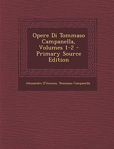 9781293863329: Opere Di Tommaso Campanella, Volumes 1-2 - Primary Source Edition
