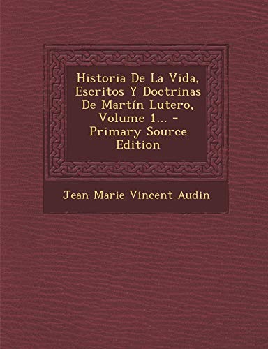 9781293866962: Historia De La Vida, Escritos Y Doctrinas De Martn Lutero, Volume 1...
