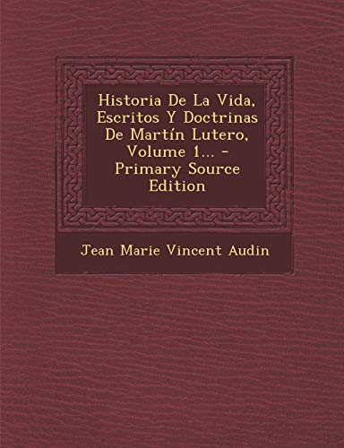 9781293866962: Historia De La Vida, Escritos Y Doctrinas De Martn Lutero, Volume 1... (Spanish Edition)