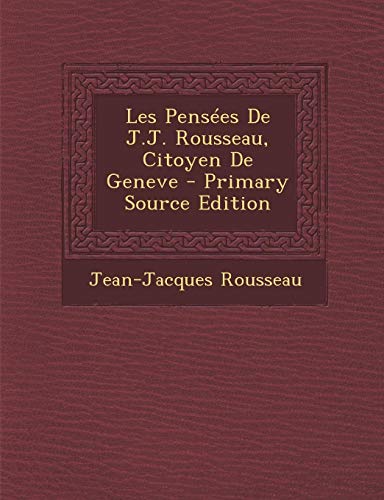 9781293875278: Les Pensees de J.J. Rousseau, Citoyen de Geneve - Primary Source Edition