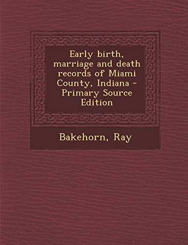 9781293890233: Early birth, marriage and death records of Miami County, Indiana