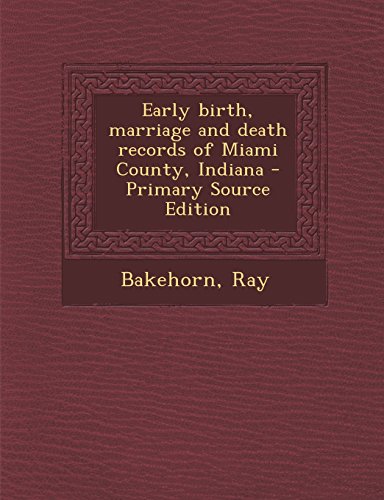 9781293890233: Early Birth, Marriage and Death Records of Miami County, Indiana