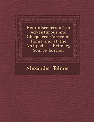 9781293891292: Reminiscences of an Adventurous and Chequered Career at Home and at the Antipodes - Primary Source Edition