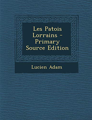 9781293891810: Les Patois Lorrains - Primary Source Edition