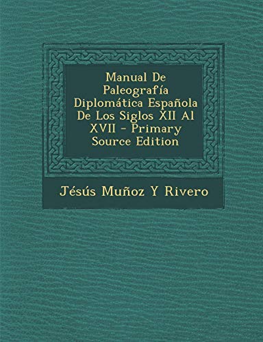 9781293894989: Manual De Paleografa Diplomtica Espaola De Los Siglos XII Al XVII