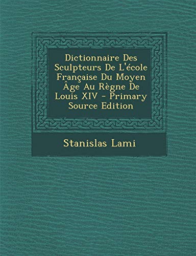 9781293896945: Dictionnaire Des Sculpteurs De L'cole Franaise Du Moyen ge Au Rgne De Louis XIV (French Edition)
