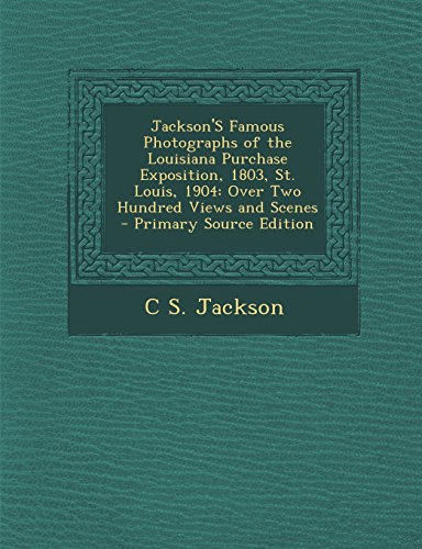 9781293903902: Jackson'S Famous Photographs of the Louisiana Purchase Exposition, 1803, St. Louis, 1904: Over Two Hundred Views and Scenes