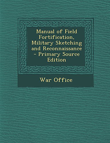 9781293912812: Manual of Field Fortification, Military Sketching and Reconnaissance