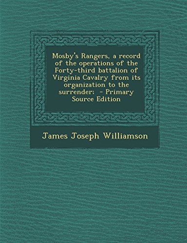 9781293923054: Mosby's Rangers, a record of the operations of the Forty-third battalion of Virginia Cavalry from its organization to the surrender;