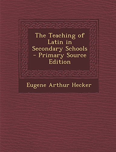 9781293928141: The Teaching of Latin in Secondary Schools - Primary Source Edition