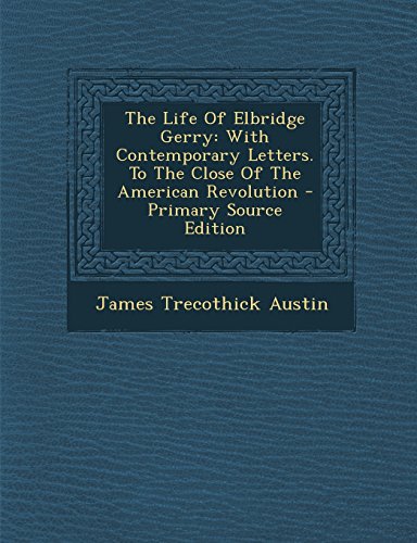 9781293931158: The Life Of Elbridge Gerry: With Contemporary Letters. To The Close Of The American Revolution