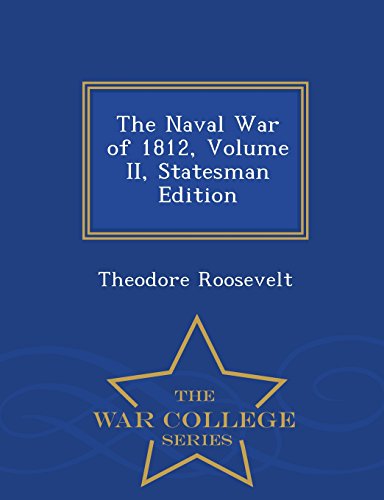 9781293935323: The Naval War of 1812, Volume II, Statesman Edition - War College Series