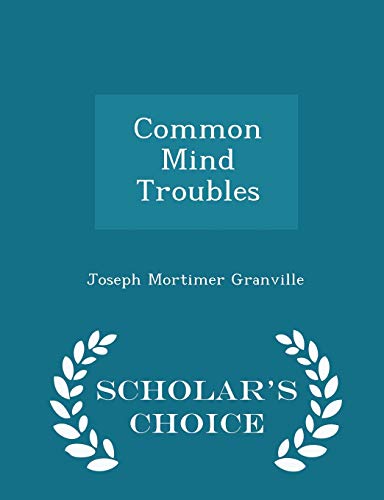 Common Mind Troubles - Scholar s Choice Edition (Paperback) - Joseph Mortimer Granville