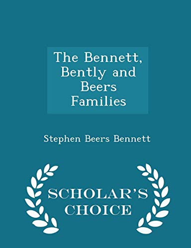 9781293940945: The Bennett, Bently and Beers Families - Scholar's Choice Edition