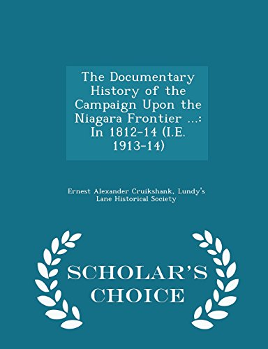 9781293944134: The Documentary History of the Campaign Upon the Niagara Frontier ...: In 1812-14 (I.E. 1913-14) - Scholar's Choice Edition