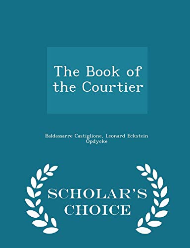 9781293947043: The Book of the Courtier - Scholar's Choice Edition