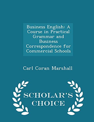 9781293952368: Business English: A Course in Practical Grammar and Business Correspondence for Commercial Schools - Scholar's Choice Edition