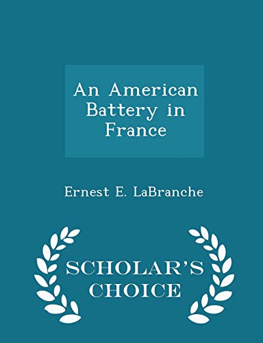 9781293964378: An American Battery in France - Scholar's Choice Edition