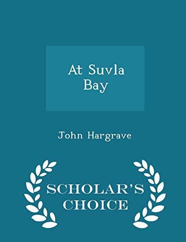 Stock image for At Suvla Bay - Scholar's Choice Edition for sale by THE SAINT BOOKSTORE