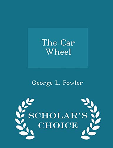 Stock image for The Car Wheel - Scholar's Choice Edition for sale by THE SAINT BOOKSTORE