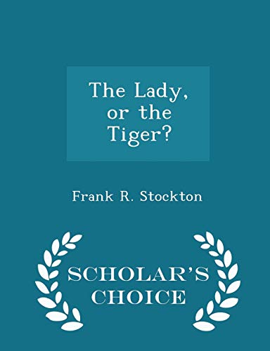 9781293966204: The Lady, or the Tiger? - Scholar's Choice Edition