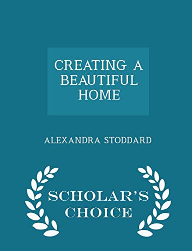 9781293975879: CREATING A BEAUTIFUL HOME - Scholar's Choice Edition