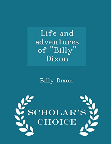 9781293977019: Life and Adventures of Billy Dixon - Scholar's Choice Edition