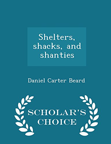 9781293977705: Shelters, shacks, and shanties - Scholar's Choice Edition