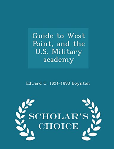 9781293981795: Guide to West Point, and the U.S. Military academy - Scholar's Choice Edition