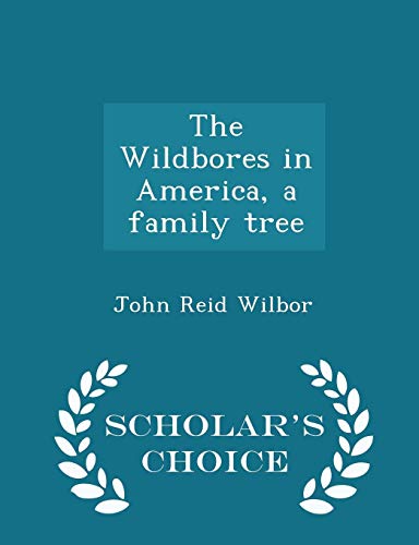 9781293983317: The Wildbores in America, a family tree - Scholar's Choice Edition