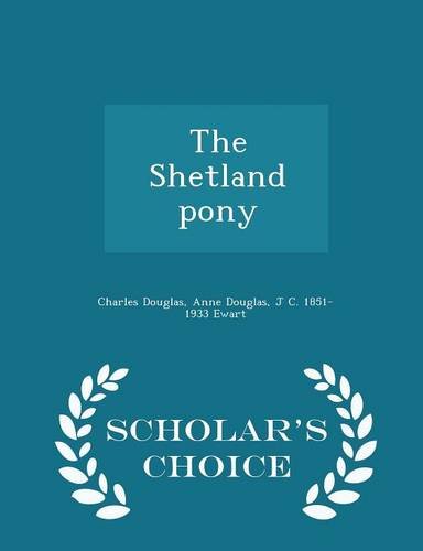 9781293984703: The Shetland pony - Scholar's Choice Edition