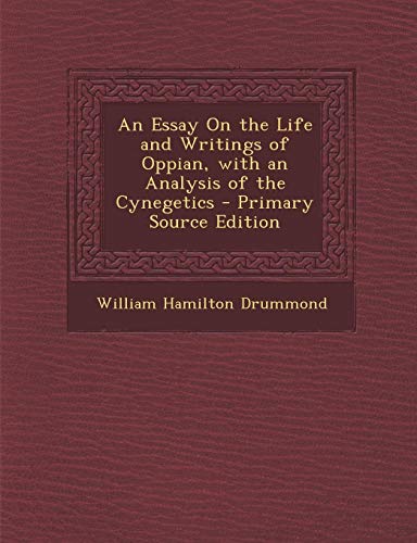 9781294001416: An Essay On the Life and Writings of Oppian, with an Analysis of the Cynegetics - Primary Source Edition