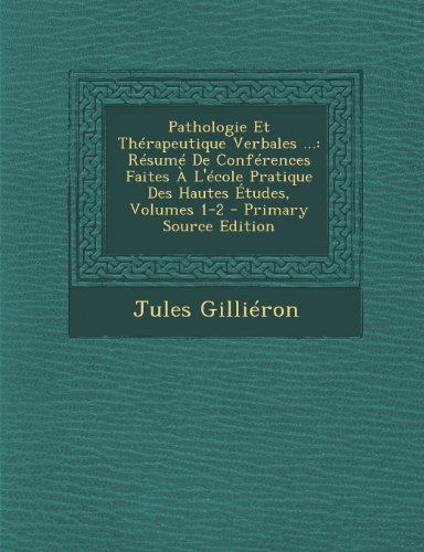 9781294006244: Pathologie Et Thrapeutique Verbales ...: Rsum De Confrences Faites  L'cole Pratique Des Hautes tudes, Volumes 1-2