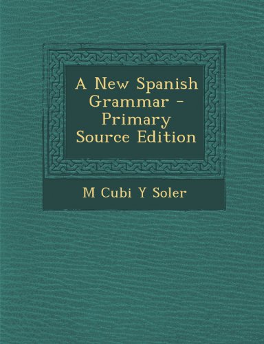 9781294008323: A New Spanish Grammar - Primary Source Edition